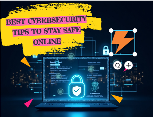 Best Cybersecurity Tips to Stay Safe Online in 2025